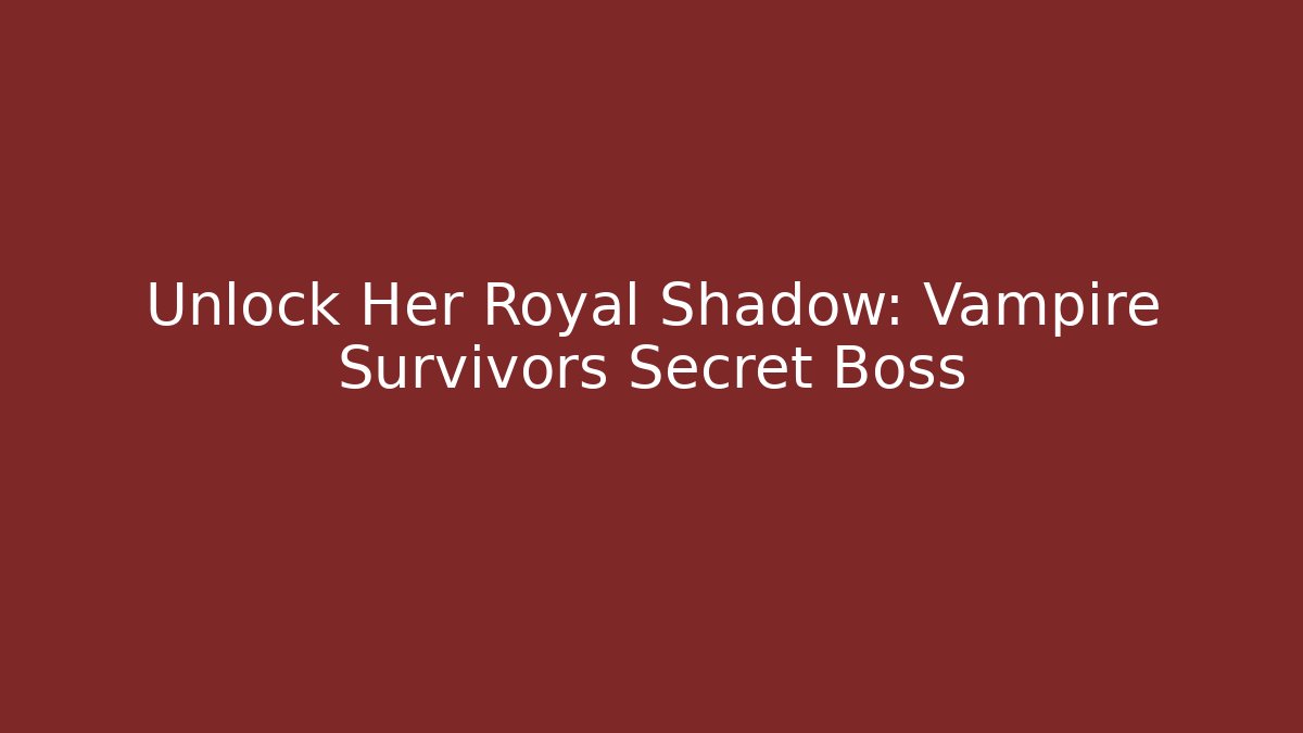 Unlock Her Royal Shadow: Vampire Survivors Secret Boss - Critter Realm