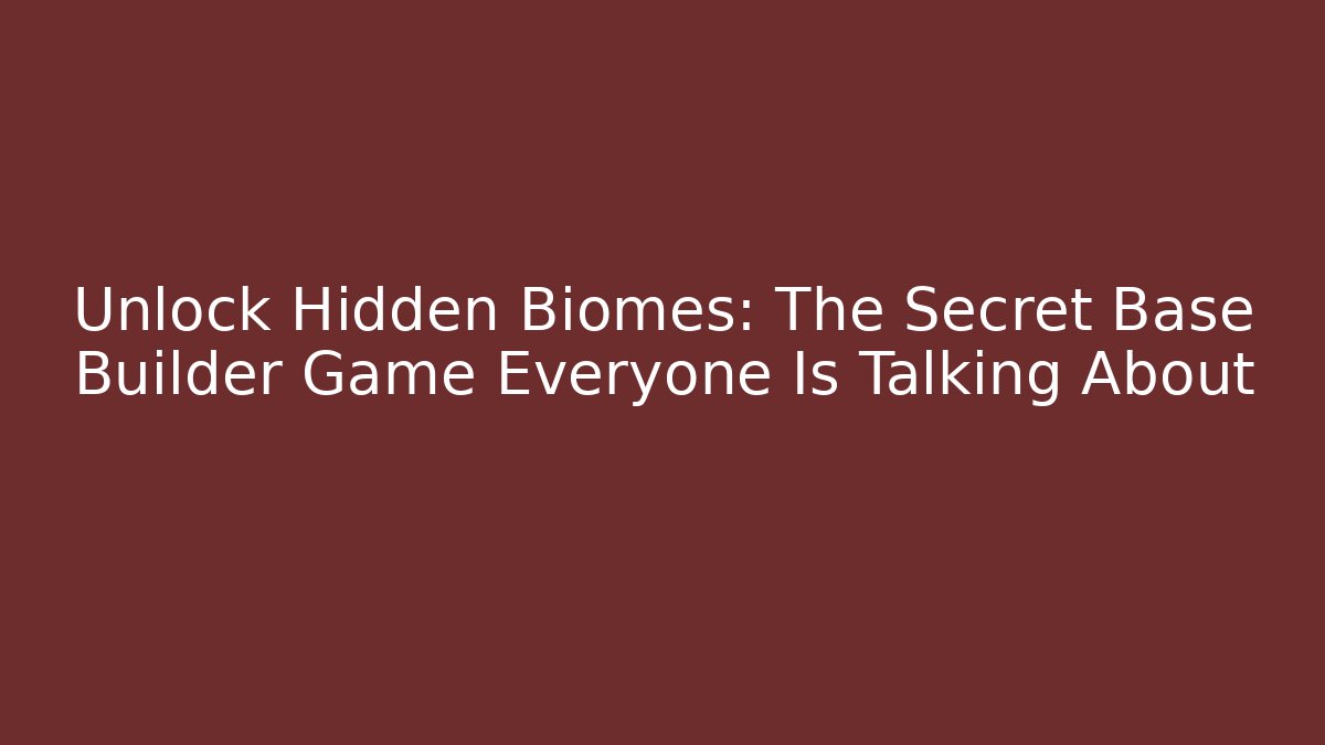Unlock Hidden Biomes: The Secret Base Builder Game Everyone Is Talking About - Critter Realm