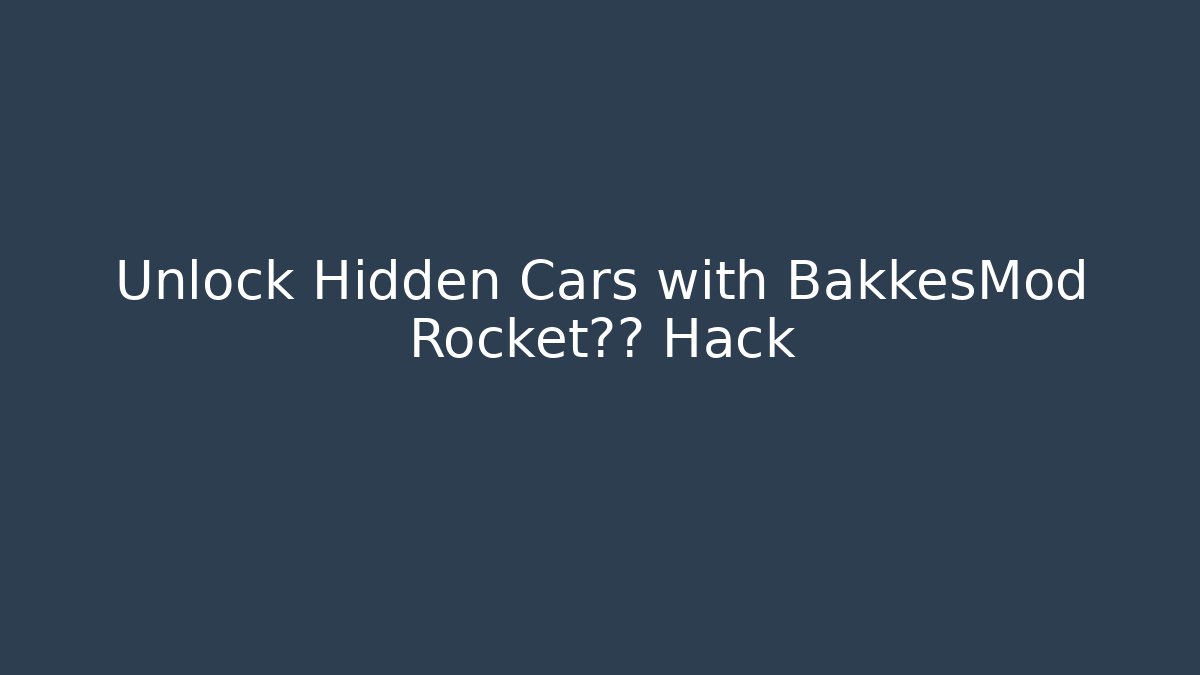 Unlock Hidden Cars with BakkesMod Rocket联赛 Hack
