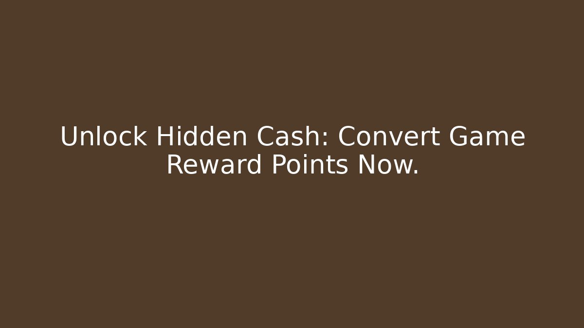 Unlock Hidden Cash: Convert Game Reward Points Now.