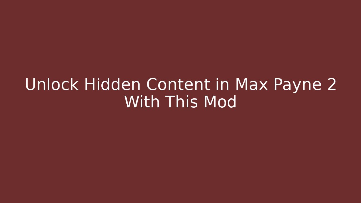 Unlock Hidden Content in Max Payne 2 With This Mod