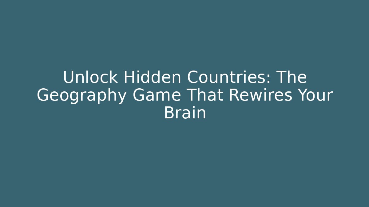 Unlock Hidden Countries: The Geography Game That Rewires Your Brain - Critter Realm
