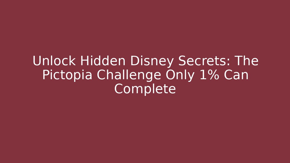 Unlock Hidden Disney Secrets: The Pictopia Challenge Only 1% Can Complete