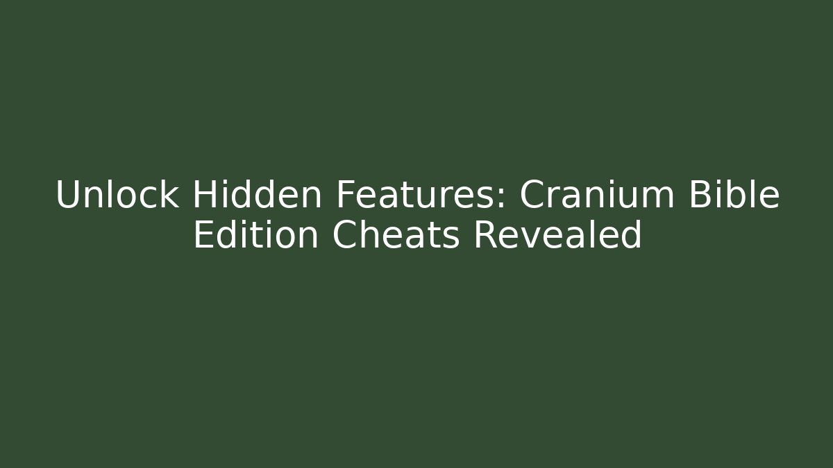 Unlock Hidden Features: Cranium Bible Edition Cheats Revealed
