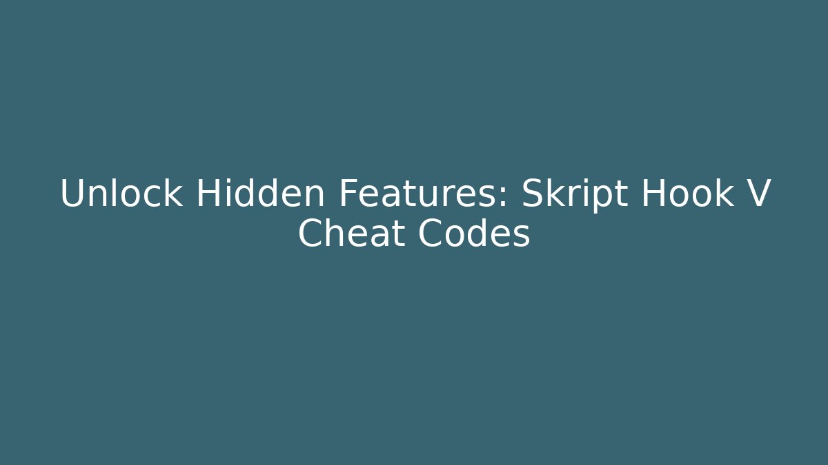 Unlock Hidden Features: Skript Hook V Cheat Codes