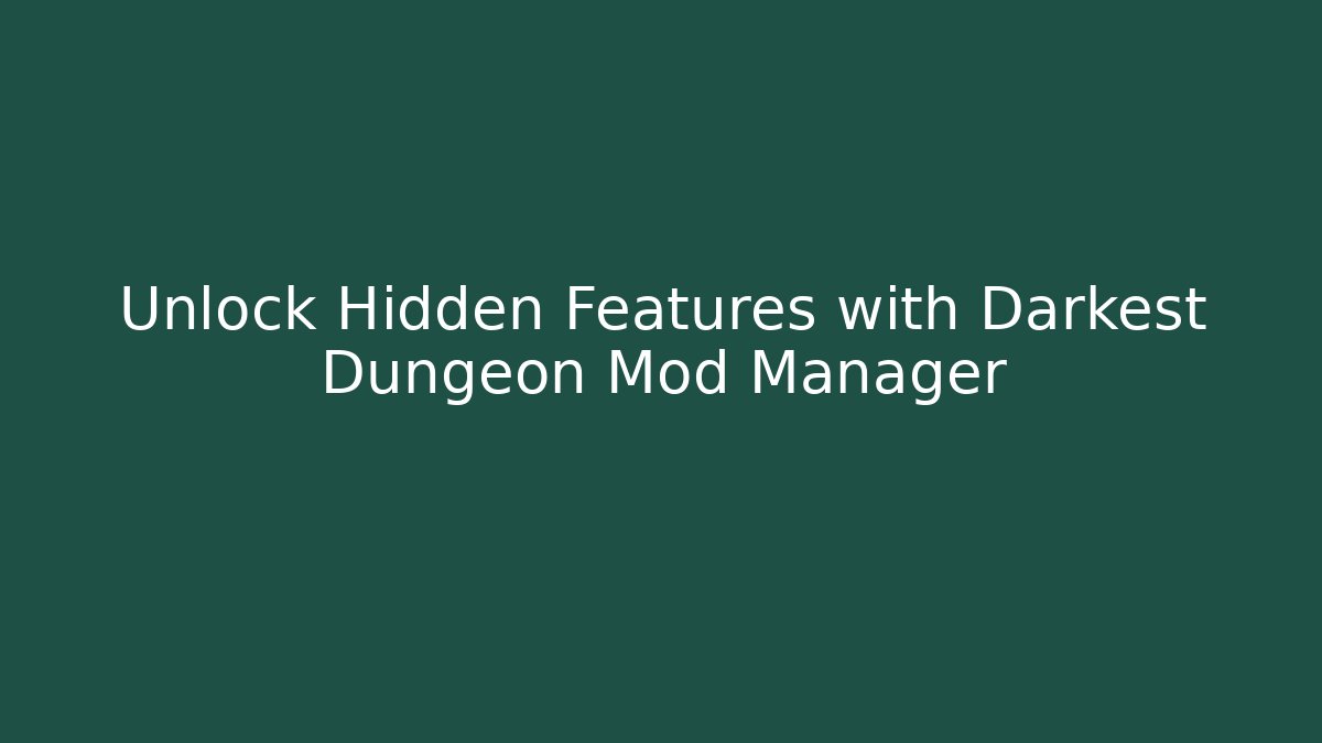 Unlock Hidden Features with Darkest Dungeon Mod Manager