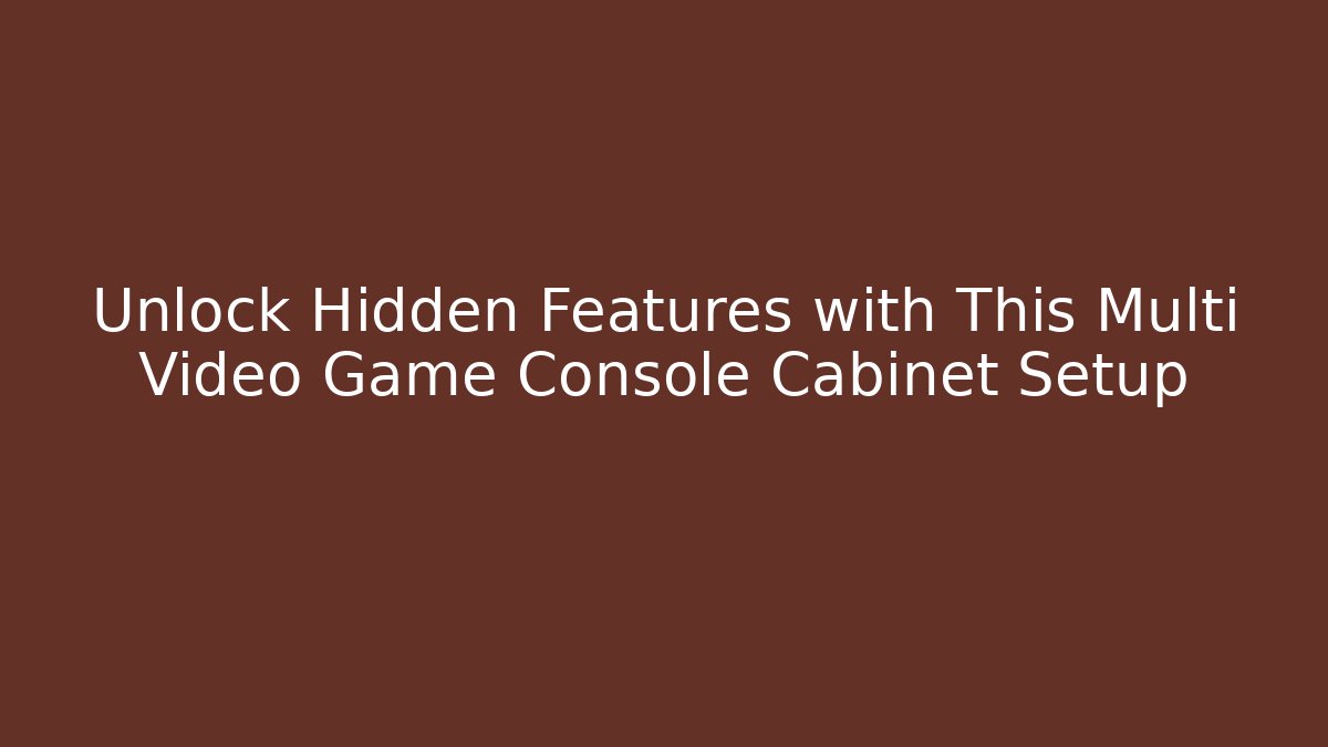 Unlock Hidden Features with This Multi Video Game Console Cabinet Setup - Critter Realm