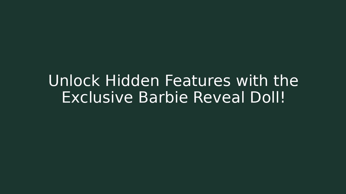 Unlock Hidden Features with the Exclusive Barbie Reveal Doll!