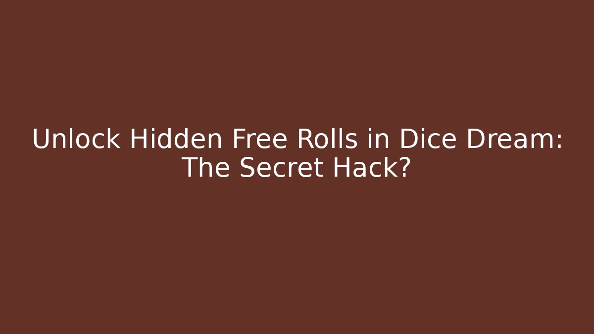 Unlock Hidden Free Rolls in Dice Dream: The Secret Hack?