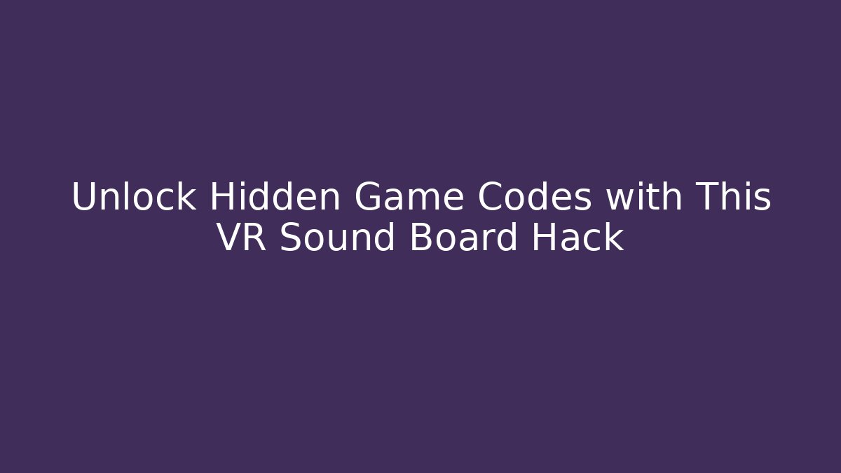 Unlock Hidden Game Codes with This VR Sound Board Hack - Critter Realm