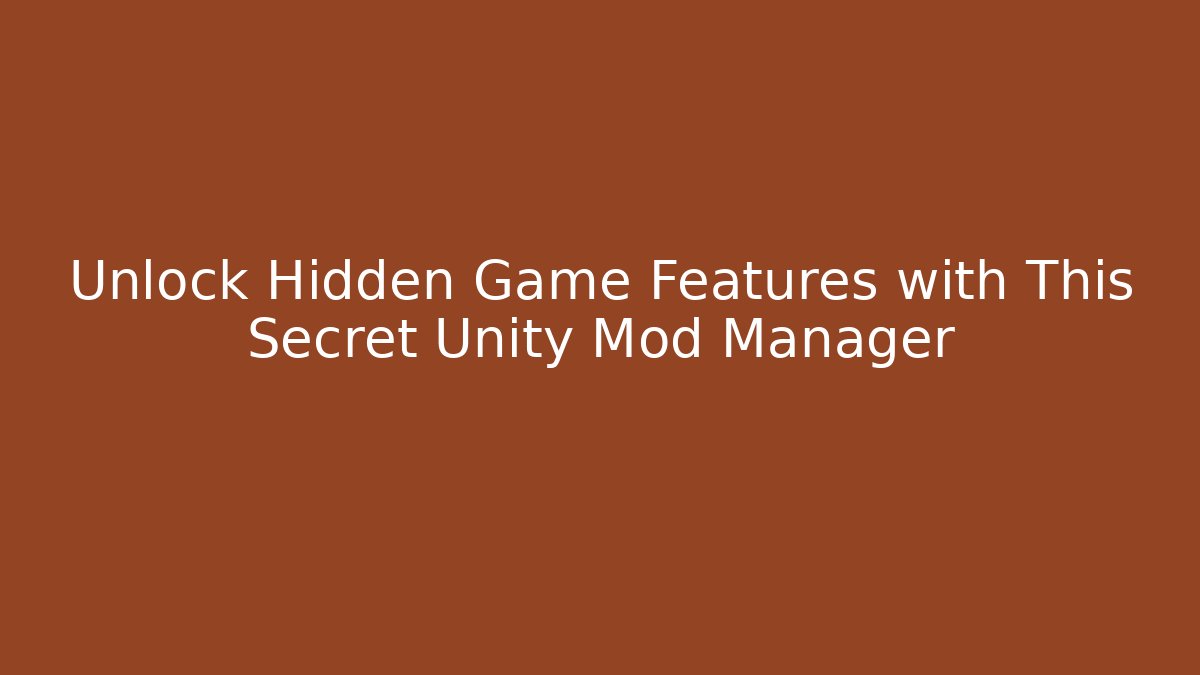 Unlock Hidden Game Features with This Secret Unity Mod Manager