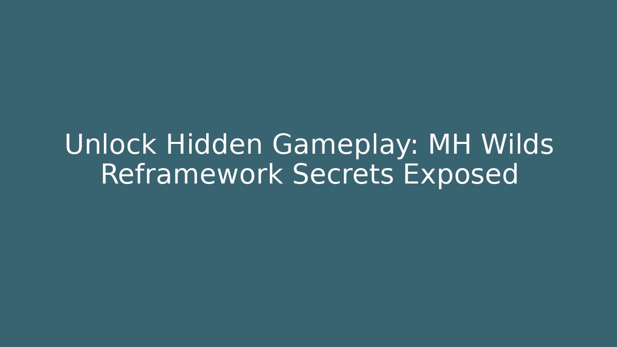Unlock Hidden Gameplay: MH Wilds Reframework Secrets Exposed