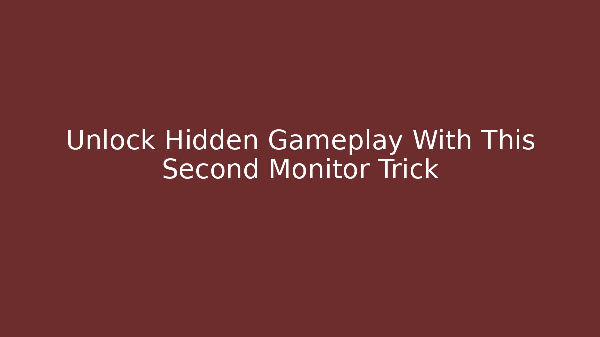 Unlock Hidden Gameplay With This Second Monitor Trick