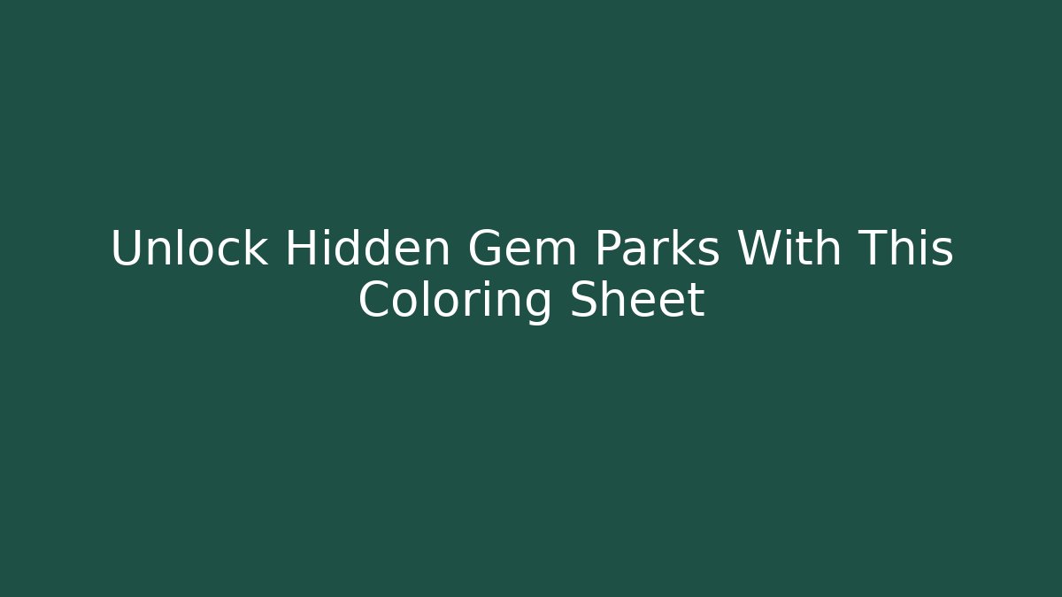 Unlock Hidden Gem Parks With This Coloring Sheet