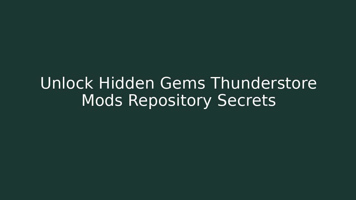 Unlock Hidden Gems Thunderstore Mods Repository Secrets
