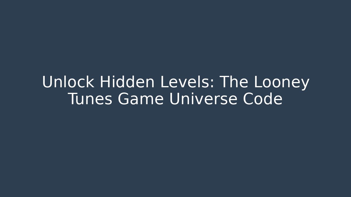 Unlock Hidden Levels: The Looney Tunes Game Universe Code