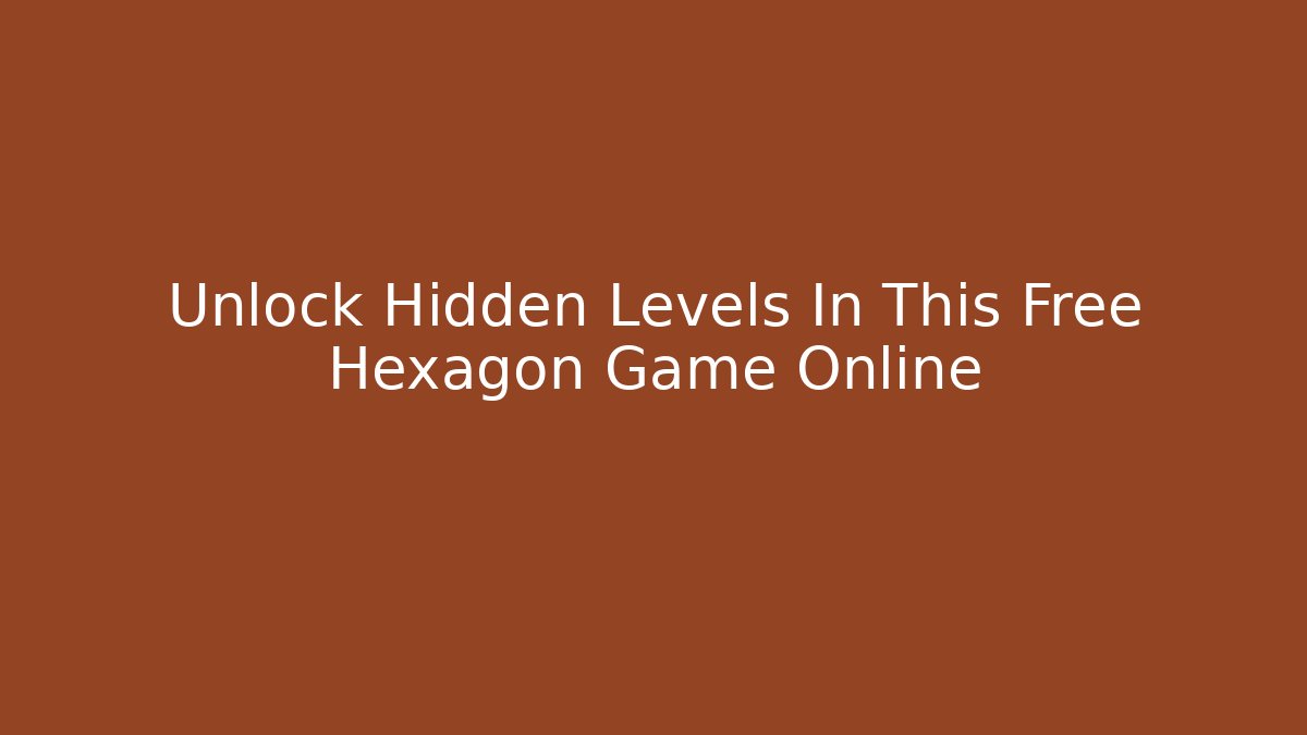 Unlock Hidden Levels In This Free Hexagon Game Online