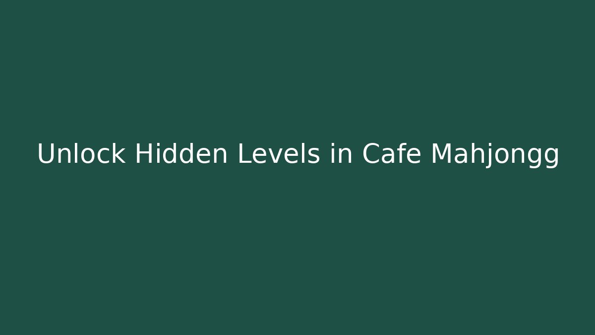 Unlock Hidden Levels in Cafe Mahjongg - Critter Realm