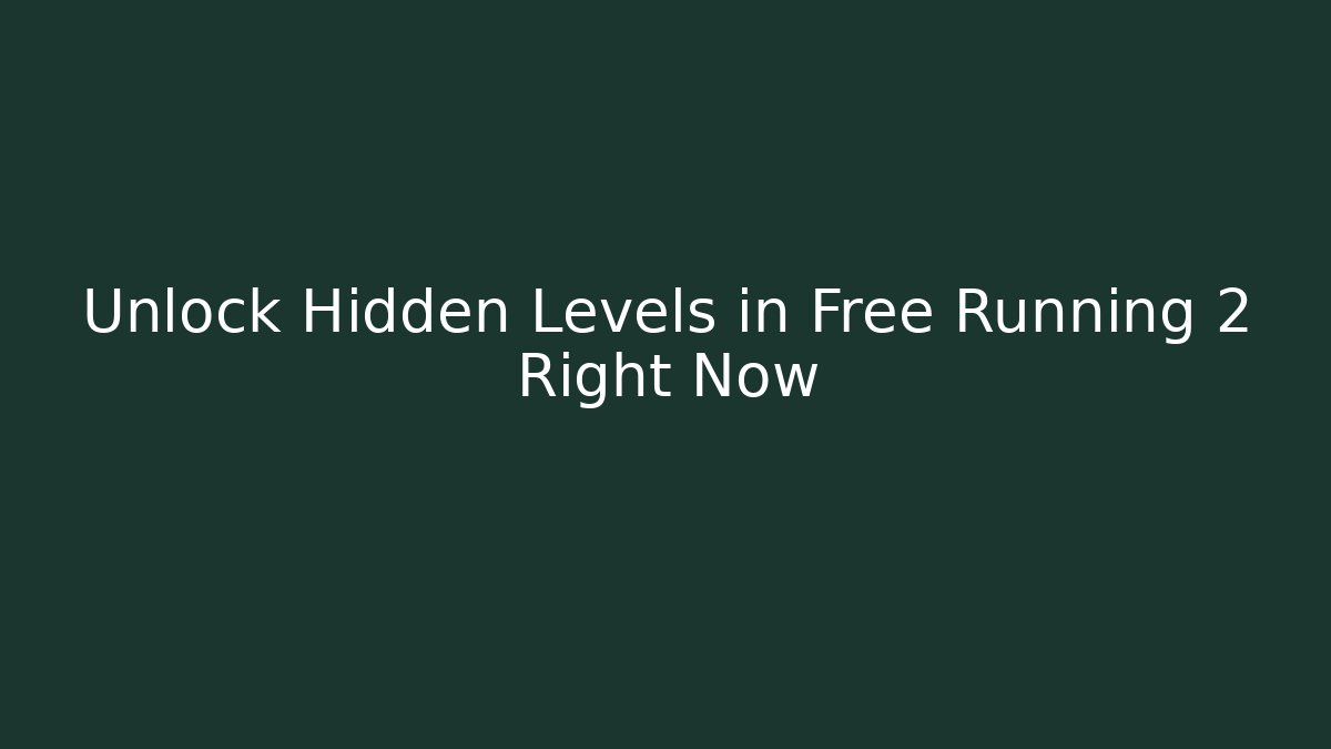 Unlock Hidden Levels in Free Running 2 Right Now - Critter Realm