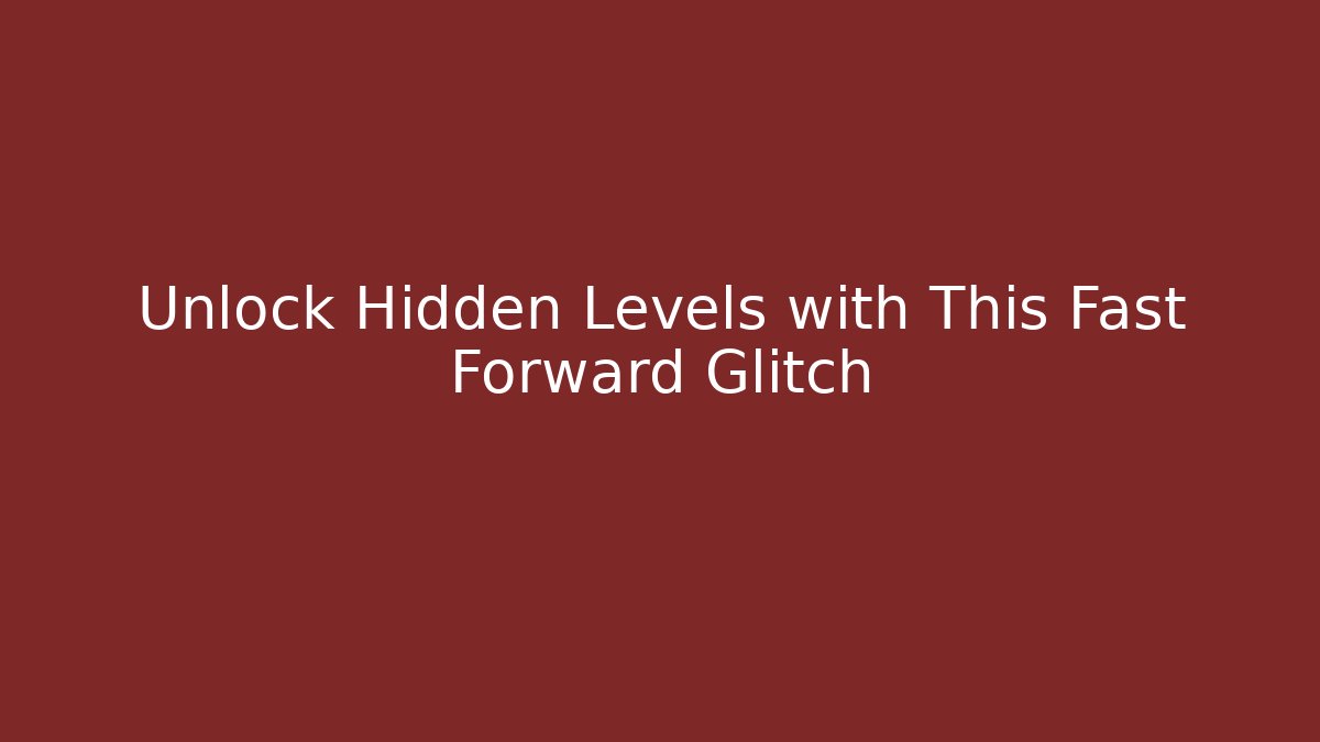 Unlock Hidden Levels with This Fast Forward Glitch - Critter Realm