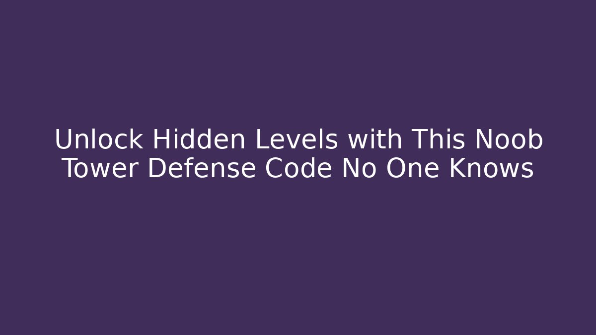 Unlock Hidden Levels with This Noob Tower Defense Code No One Knows - Critter Realm