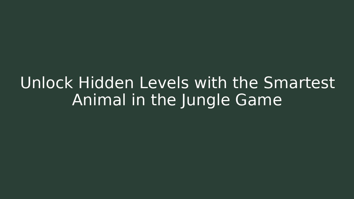 Unlock Hidden Levels with the Smartest Animal in the Jungle Game