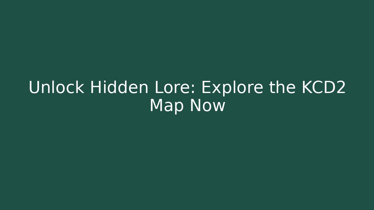 Unlock Hidden Lore: Explore the KCD2 Map Now