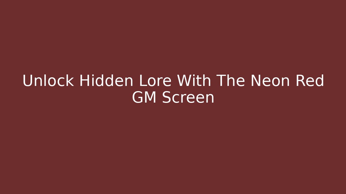 Unlock Hidden Lore With The Neon Red GM Screen - Critter Realm