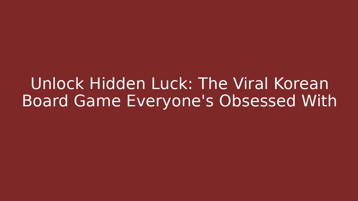 Unlock Hidden Luck: The Viral Korean Board Game Everyone's Obsessed With