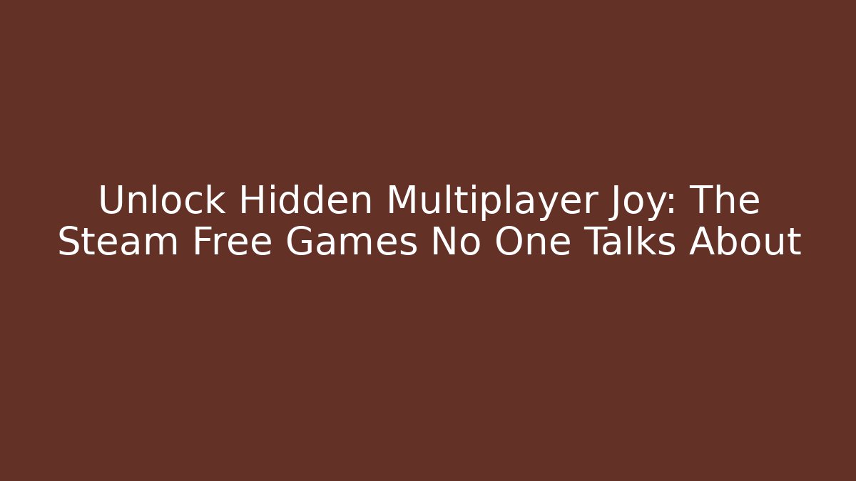 Unlock Hidden Multiplayer Joy: The Steam Free Games No One Talks About