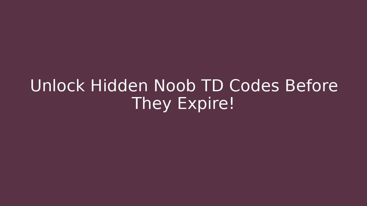 Unlock Hidden Noob TD Codes Before They Expire! - Critter Realm