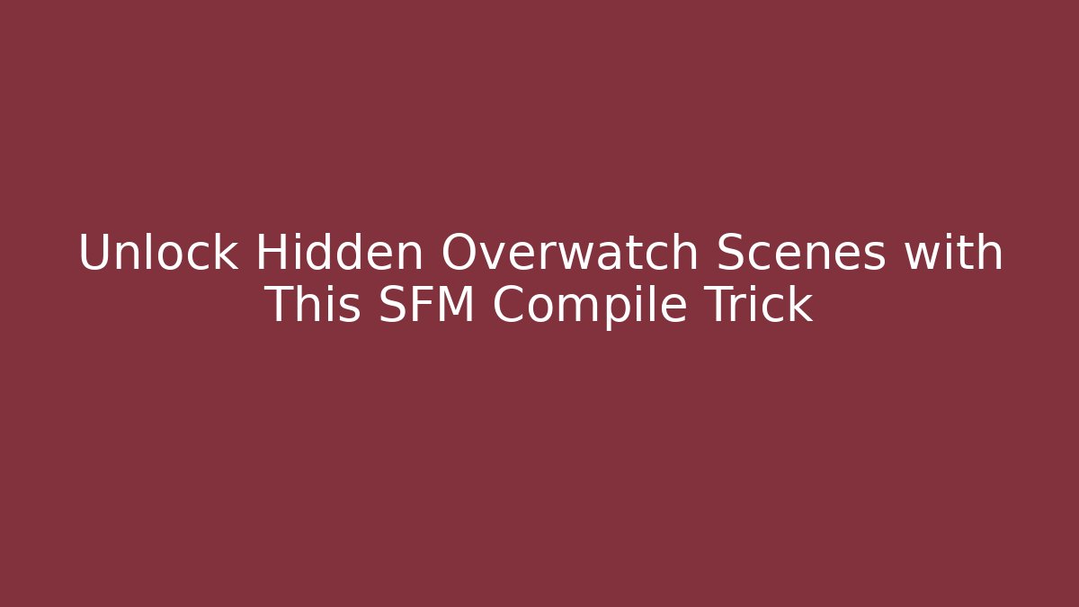 Unlock Hidden Overwatch Scenes with This SFM Compile Trick - Critter Realm