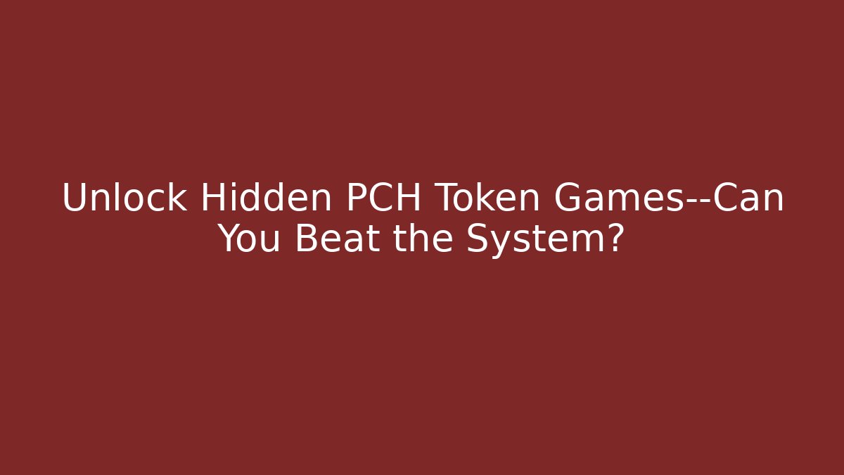 Unlock Hidden PCH Token Games—Can You Beat the System?