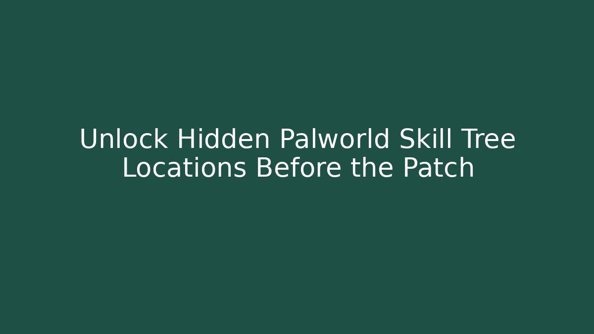 Unlock Hidden Palworld Skill Tree Locations Before the Patch - Critter Realm