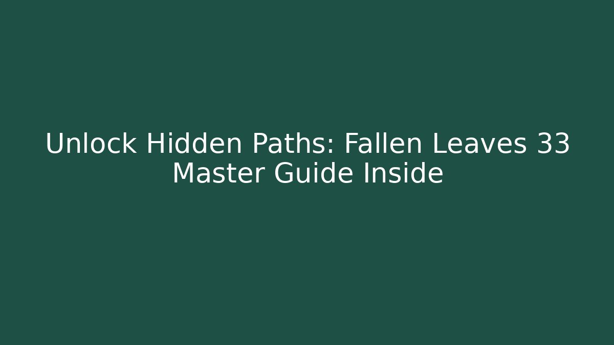 Unlock Hidden Paths: Fallen Leaves 33 Master Guide Inside - Critter Realm