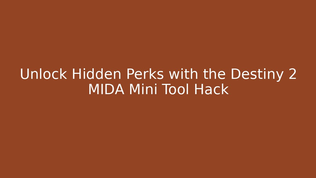 Unlock Hidden Perks with the Destiny 2 MIDA Mini Tool Hack