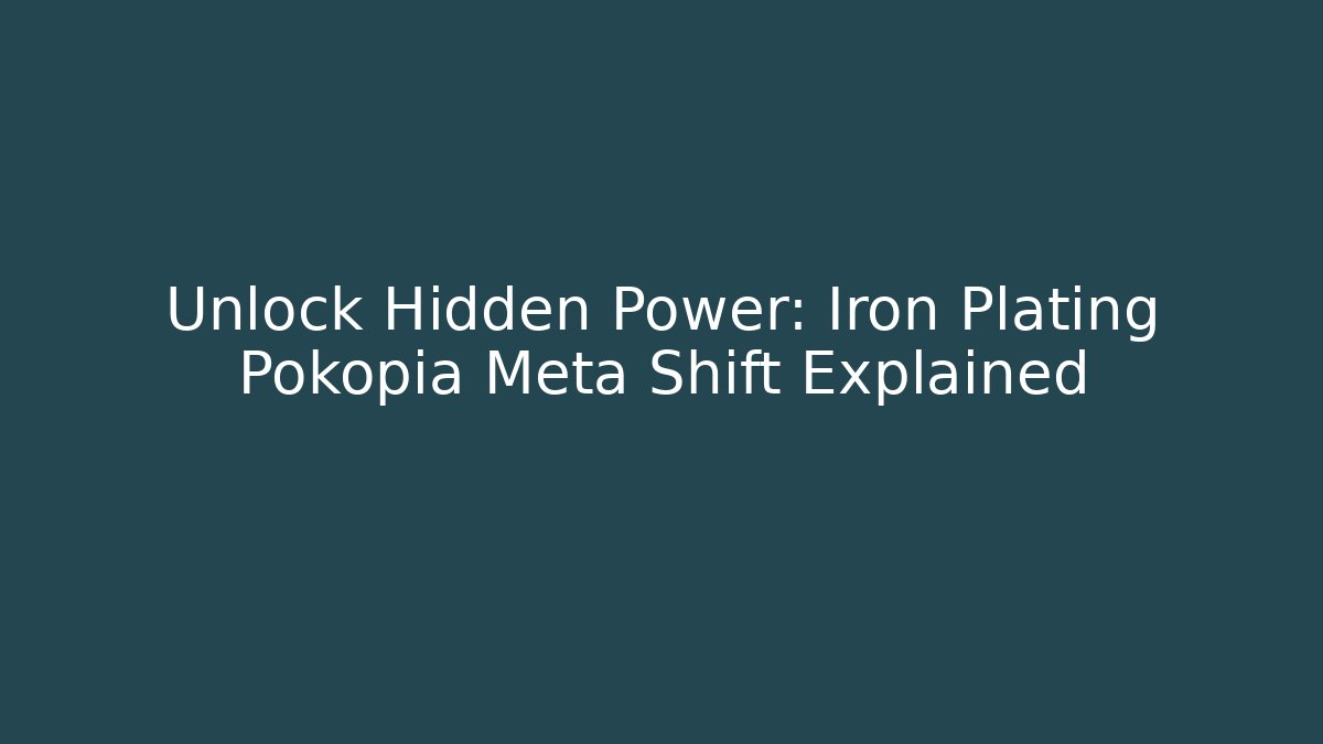 Unlock Hidden Power: Iron Plating Pokopia Meta Shift Explained - Critter Realm
