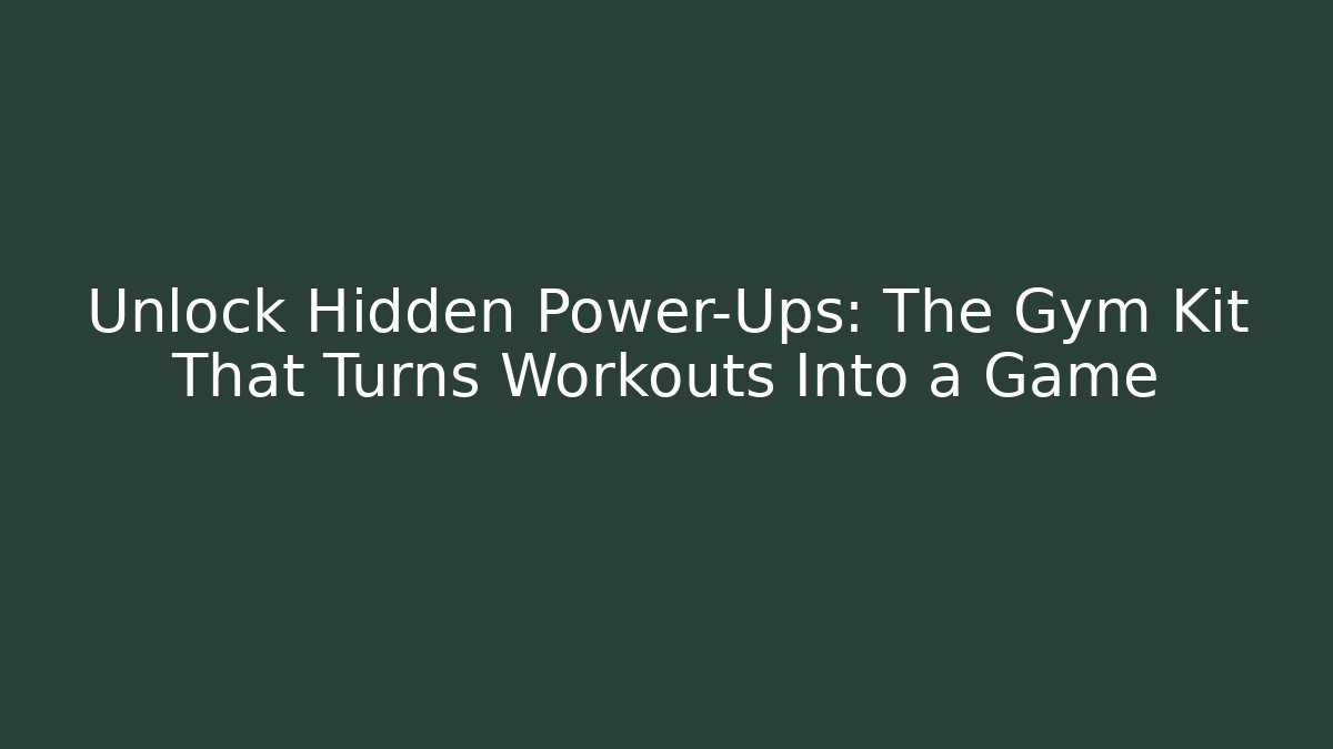 Unlock Hidden Power-Ups: The Gym Kit That Turns Workouts Into a Game - Critter Realm