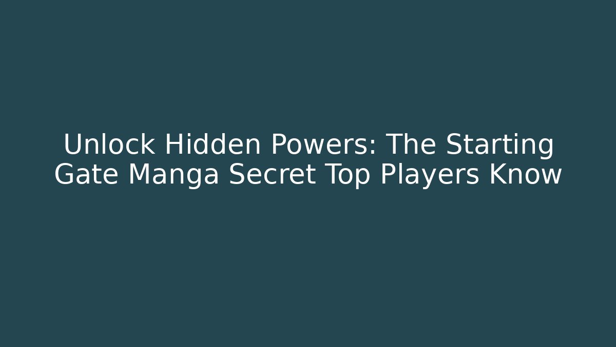Unlock Hidden Powers: The Starting Gate Manga Secret Top Players Know - Critter Realm