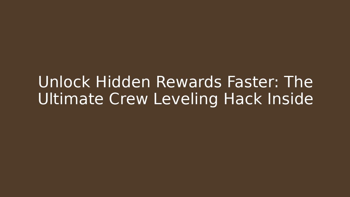 Unlock Hidden Rewards Faster: The Ultimate Crew Leveling Hack Inside - Critter Realm
