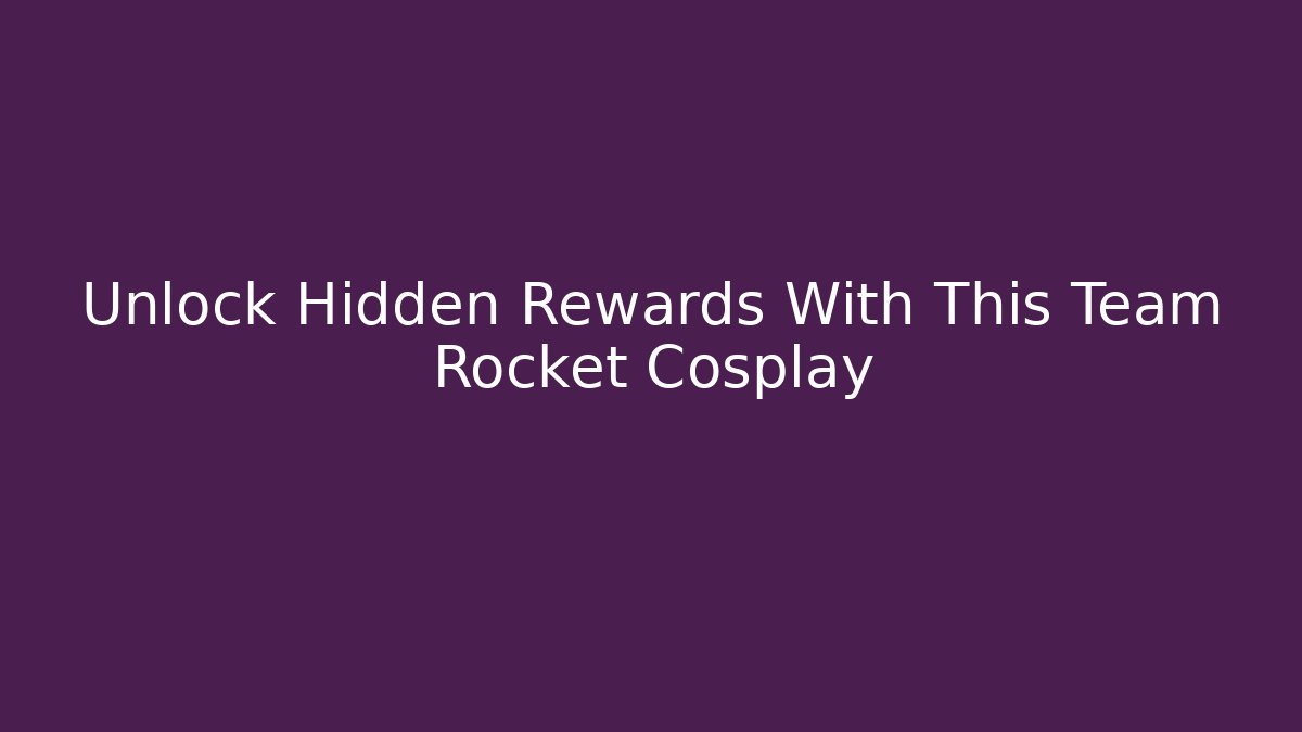Unlock Hidden Rewards With This Team Rocket Cosplay