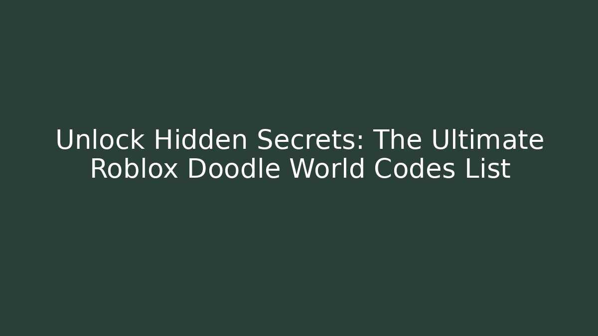 Unlock Hidden Secrets: The Ultimate Roblox Doodle World Codes List - Critter Realm