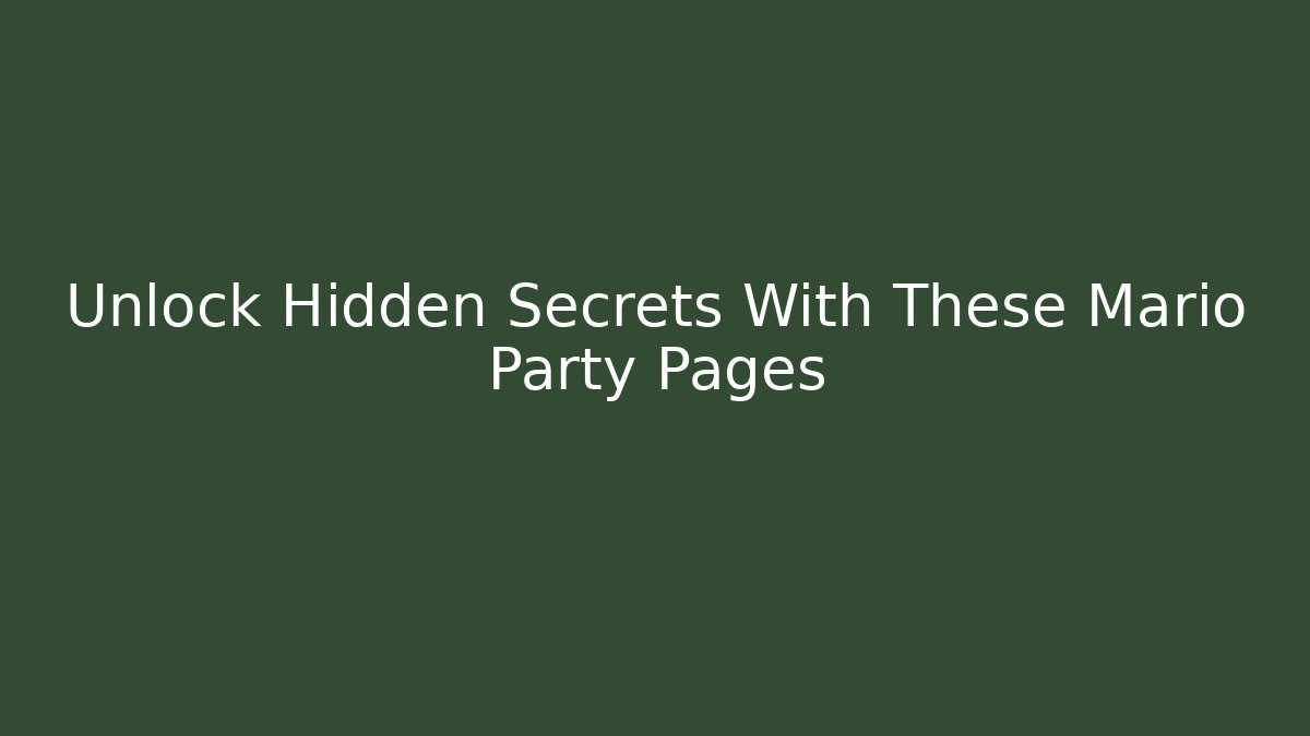 Unlock Hidden Secrets With These Mario Party Pages
