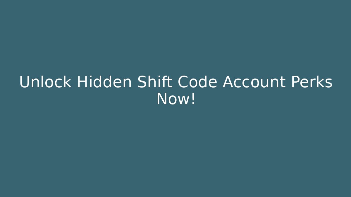 Unlock Hidden Shift Code Account Perks Now!