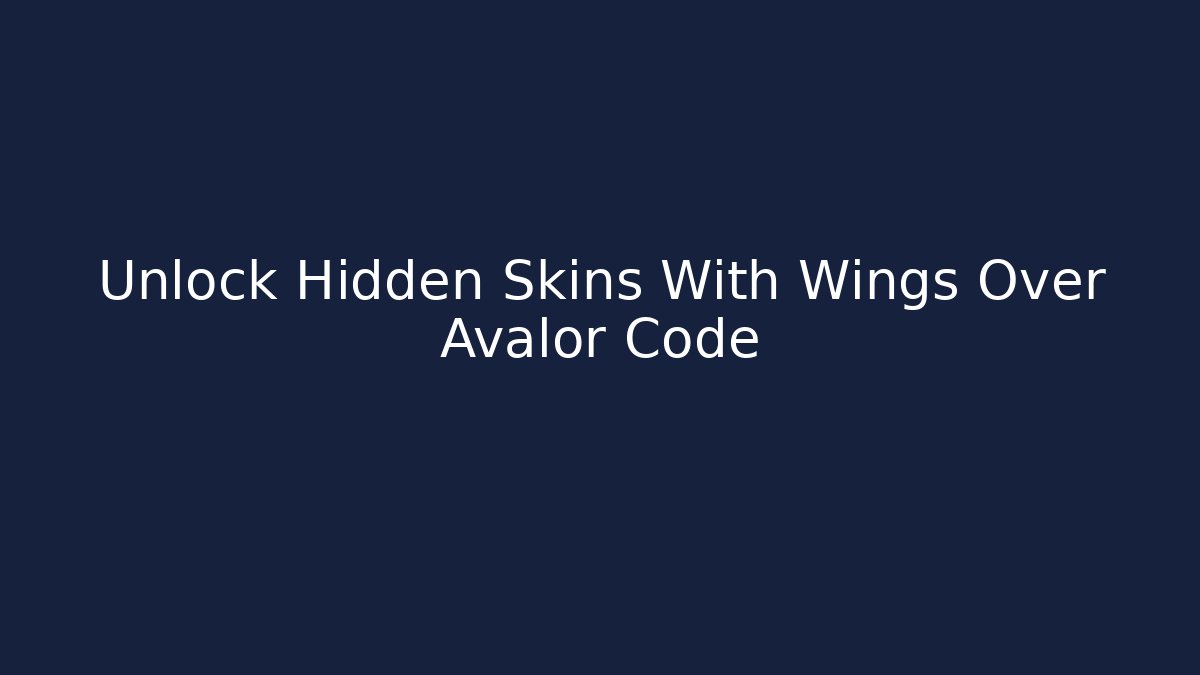 Unlock Hidden Skins With Wings Over Avalor Code