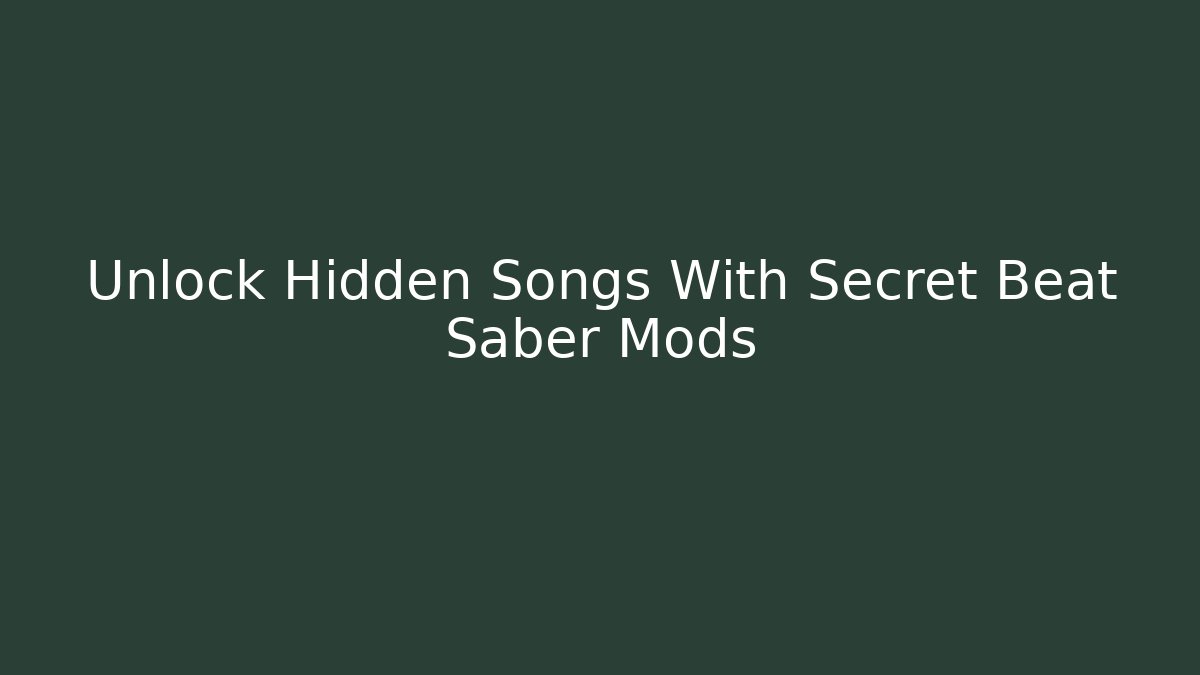 Unlock Hidden Songs With Secret Beat Saber Mods