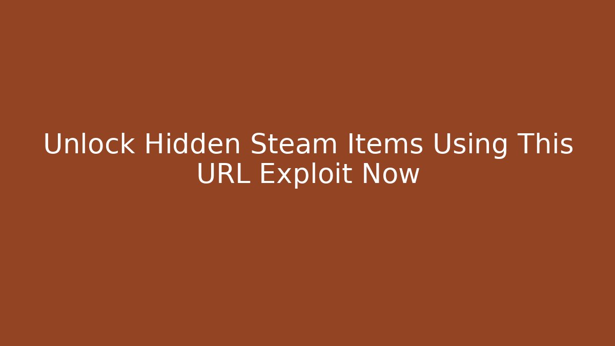 Unlock Hidden Steam Items Using This URL Exploit Now - Critter Realm