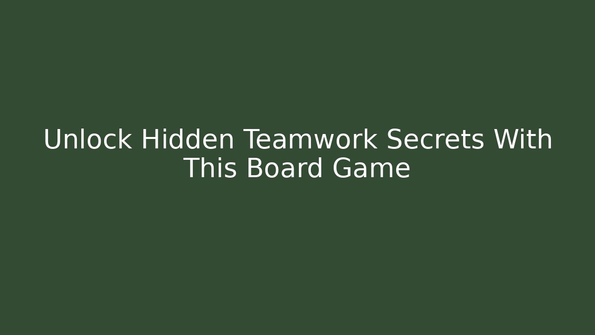 Unlock Hidden Teamwork Secrets With This Board Game - Critter Realm