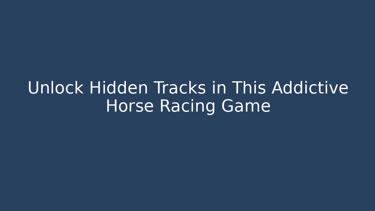 Unlock Hidden Tracks in This Addictive Horse Racing Game - Critter Realm