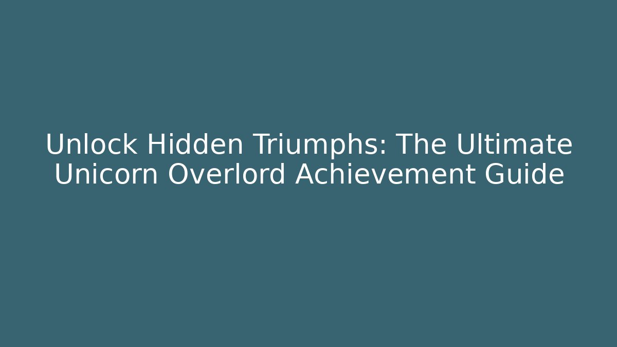 Unlock Hidden Triumphs: The Ultimate Unicorn Overlord Achievement Guide - Critter Realm
